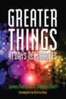 Greater Things : 41 Days of Miracles - eBook