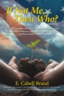 If Not Me, Then Who? : How You Can Help with Poverty, Economic Opportunity, Education, Healthcare, Environment, Racial Justice, and Peace Issues in America - eBook