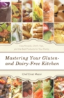 Mastering Your Gluten- and Dairy-Free Kitchen : Easy Recipes, Chef'S Tips, and the Best Products for Your Pantry - eBook