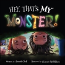 Hey, That's MY Monster! - eBook