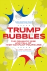 Trump Bubbles : The Dramatic Rise and Fall of High-Conflict Politicians - eBook