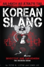 Korean Slang: As much as a Rat's Tail : Learn Korean Language and Culture through Slang, Invective and Euphemism - eBook