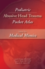 Pediatric Abusive Head Trauma Pocket Atlas Volume 2 : Medical Mimics - eBook