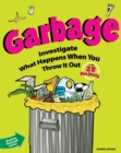 Garbage : Investigate What Happens When You Throw It Out with 25 Projects - eBook