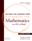 Beyond the Common Core [Leader's Guide] : A Handbook for Mathemaic in a PLC at Work(TM),  Leader's Guide - eBook