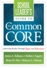 School Leader's Guide to the Common Core : Achieving Results Through Rigor and Relevance - eBook