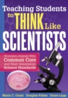 Teaching Students to Think Like Scientists : Strategies Aligned With Common Core and Next Generation Science Standards - eBook