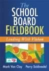 School Board Fieldbook, The : Leading With Vision - eBook