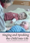 Singing and Speaking the Child Into Life : Songs, Verses and Rhythmic Games for the Child in the First Three Years - Book