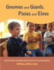 Gnomes and Giants, Pixies and Elves : Hand Gesture and Movement Games for Young Children - Book