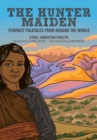 The Hunter Maiden : Feminist Folktales from Around the World - eBook