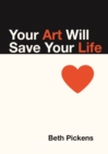 Your Art Will Save Your Life - eBook