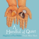 A Handful of Quiet : Happiness in Four Pebbles - Book
