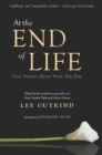 At the End of Life : True Stories About How We Die - eBook