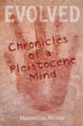 Evolved : Chronicles of a Pleistocene Mind - eBook