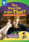 You Want Me to Eat That? : A kids' guide to eating right - eBook