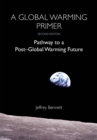 A Global Warming Primer : Pathway to a Post-Global Warming Future - Book