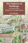 The Embrace of Buildings : A Second Look at Walkable City Neighborhoods - eBook