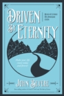Driven By Eternity : Make Your Life Count Today and Forever - eBook