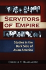 Servitors of Empire : Studies in the Dark Side of Asian America - eBook