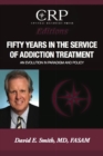 Fifty Years in the Service of Addiction Treatment : An Evolution in Paradigm and Policy - eBook