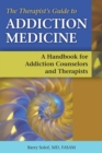 The Therapist's Guide to Addiction Medicine : A Handbook for Addiction Counselors and Therapists - eBook