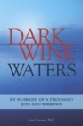 Dark Wine Waters : My Husband of a Thousand Joys and Sorrows - eBook