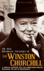 The New Diplomatic Strategies of Sir Winston Churchill : A Spiritual Interview with the Former Prime Minister Regarding the Age of Perseverance - eBook