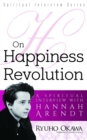 On Happiness Revolution : A Spiritual Interview with Hannah Arendt - eBook