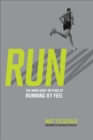 RUN : The Mind-Body Method of Running by Feel - eBook