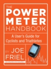 The Power Meter Handbook : A User's Guide for Cyclists and Triathletes - eBook