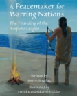 A Peacemaker for Warring Nations : The Founding of the Iroquois League - eBook