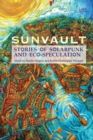 Sunvault : Stories of Solarpunk and Eco-Speculation - Book