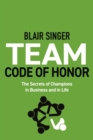 Team Code of Honor : The Secrets of Champions in Business and in Life - Book