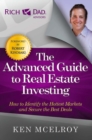 The Advanced Guide to Real Estate Investing : How to Identify the Hottest Markets and Secure the Best Deals - eBook