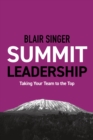 Summit Leadership : Taking Your Team to the Top - eBook