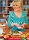 Jazzy Vegetarian Classics : Vegan Twists on American Family Favorites - eBook