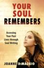 Your Soul Remembers : Accessing Your Past Lives Through Soul Writing - Book