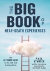 Big Book of Near-Death Experiences : The Ultimate Guide to the Nde and it's Aftereffects - Book