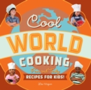 Cool World Cooking : Fun and Tasty Recipes for Kids! - eBook
