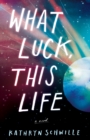 What Luck, This Life - eBook