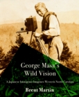 George Masa's Wild Vision : A Japanese Immigrant Imagines Western North Carolina - Book