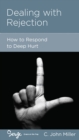 Dealing with Rejection : How to Respond to Deep Hurt - eBook