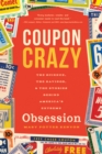 Coupon Crazy : The Science, the Savings, & the Stories Behind America's Extreme Obsession - eBook