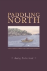Paddling North : A Solo Adventure Along the Inside Passage - Book