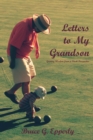 Letters to My Grandson : Gaining Wisdom from a Fresh Perspectives - eBook