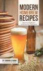 Modern Homebrew Recipes : Exploring Styles and Contemporary Techniques - Book