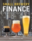 Small Brewery Finance : Accounting Principles and Planning for the Craft Brewer - eBook