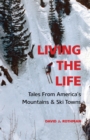 Living the Life : Tales from America's Mountains & Ski Towns - eBook