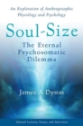 Soul-Size : The Eternal Psychosomatic Dilemma: An Exploration of Anthroposophic Physiology and Psychology - Book